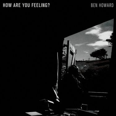 ALBUM: Ben Howard – How Are You Feeling? [Zip File]