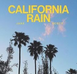 Jake Scott – California Rain