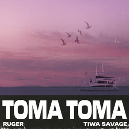 Ruger – Toma Toma ft. Tiwa Savage Mp3/Lyrics