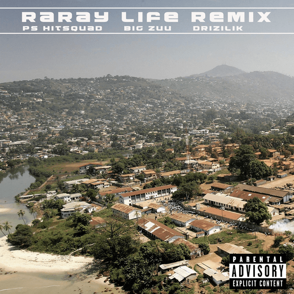 PS Hitsquad – Raray Life Salone Remix ft. Big Zuu & Drizilik